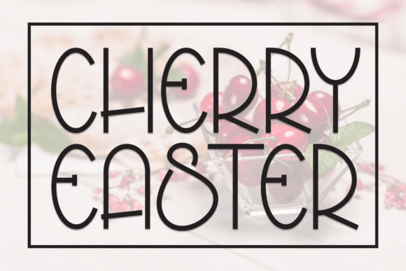 Cherry Easter: The Sweetest Display Font for Handmade Creators