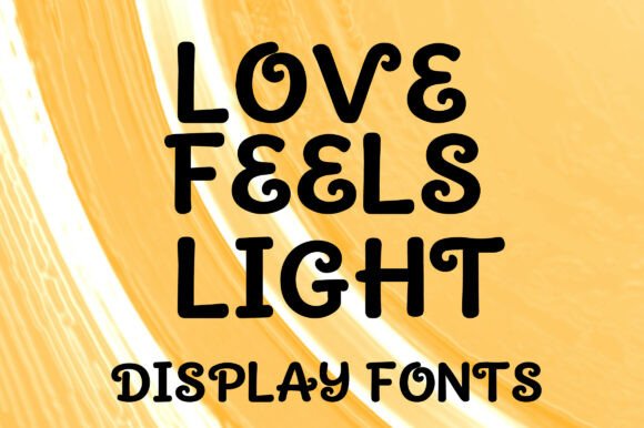 Love Feels Light: The Whimsical Display Font for Scroll-Stopping Campaigns